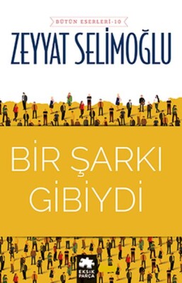 Bir Şarkı Gibiydi - Eksik Parça Yayınları