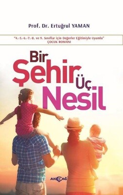 Bir Şehir Üç Nesil - Akçağ Yayınları