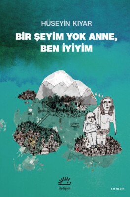 Bir Şeyim Yok Anne, Ben İyiyim - İletişim Yayınları