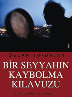 Bir Seyyahın Kaybolma Kılavuzu - Agora Kitaplığı