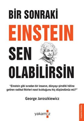 Bir Sonraki Einstein Sen Olabilirsin - Yakamoz Yayınları