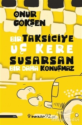 Bir Taksiciye Üç Kere Susarsan Bir Daha Konuşmaz - İnkılap Kitabevi