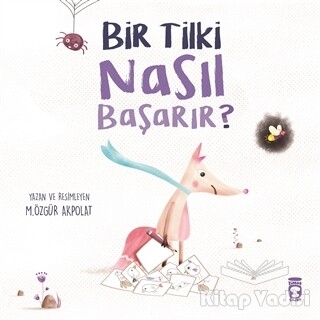 Bir Tilki Nasıl Başarır? - Timaş Çocuk