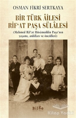 Bir Türk Ailesi Rif’at Paşa Sülalesi - Bilge Kültür Sanat