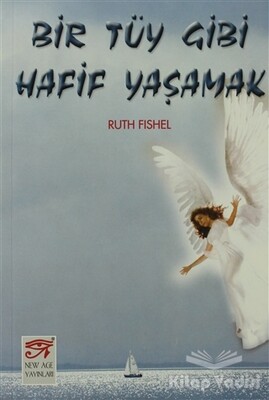 Bir Tüy Gibi Hafif Yaşamak - New Age Yayınları