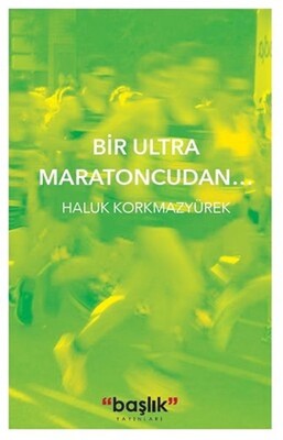 Bir Ultra Maratoncudan… - Başlık Yayın Grubu