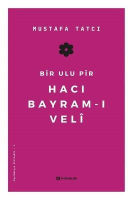 Bir Ulu Pir Hacı Bayramı Veli - H Yayınları