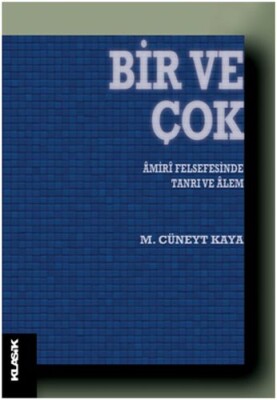 Bir ve Çok - Amiri Felsefesinde Tanrı ve Alem - Klasik Yayınları