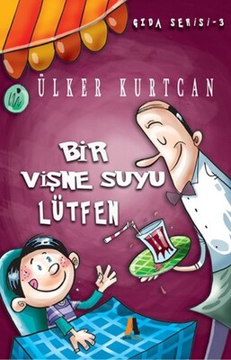 Bir Vişne Suyu Lütfen - Gıda Serisi 3 - Akis Kitap