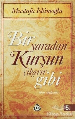 Bir Yaradan Kurşun Çıkarır Gibi - Düşün Yayıncılık