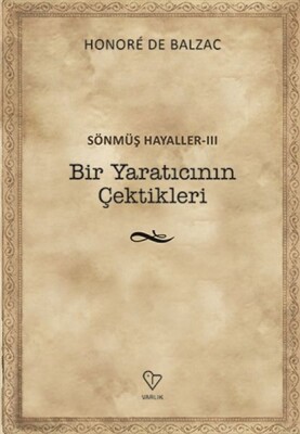 Bir Yaratıcının Çektikleri - Sönmüş Hayaller 3 - Varlık Yayınları