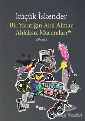 Bir Yaratığın Akıl Almaz Ahlaksız Maceraları - Sel Yayınları