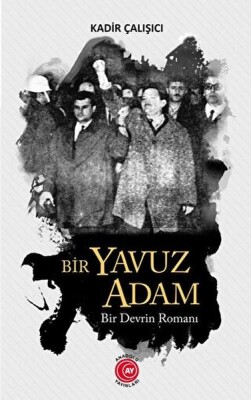 Bir Yavuz Adam Bir Devrin Romanı - Anadolu Ay Yayınları