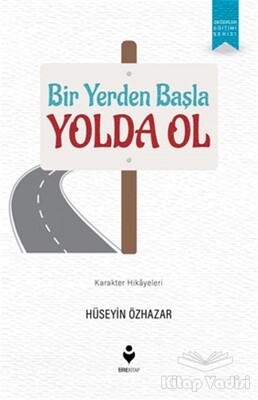 Bir Yerden Başla Yolda Ol - Tire Kitap