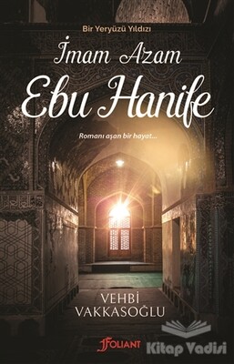 Bir Yeryüzü Yıldızı - İmam Azam Ebu Hanife - Foliant Yayınları
