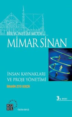 Bir Yönetim Modeli Mimar Sinan İnsan Kıymetleri ve Proje Yönetimi - 1