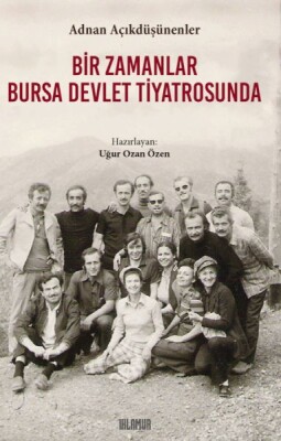 Bir Zamanlar Bursa Devlet Tiyatrosunda - Ihlamur Kitap