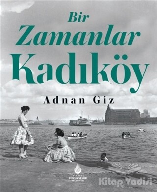 Bir Zamanlar Kadıköy - Kültür A.Ş.