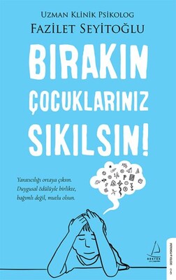 Bırakın Çocuklarınız Sıkılsın! - Destek Yayınları