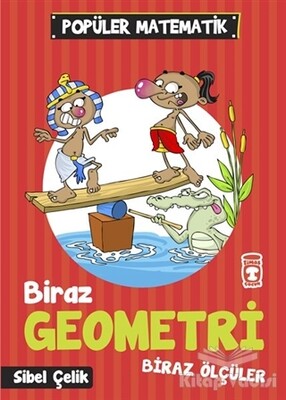 Biraz Geometri Biraz Ölçüler - Timaş Çocuk