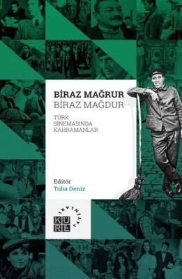 Biraz Mağrur Biraz Mağdur - Türk Sinemasında Kahramanlar - Küre Yayınları