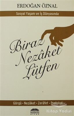 Biraz Nezaket Lütfen - Sosyal Yaşam ve İş Dünyasında - Nemesis Kitap