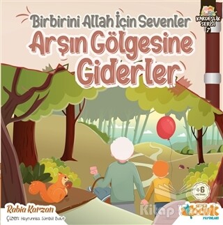 Birbirini Allah İçin Sevenler Arşın Gölgesine Giderler - Kardeşlik Serisi 7 - Siyer Yayınları