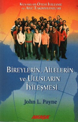 Bireylerin, Ailelerin ve Ulusların İyileşmesi - Akaşa Yayınları