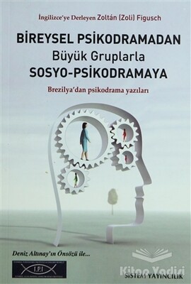 Bireysel Psikodramadan Büyük Gruplarla Sosyo-Psikodramaya - Sistem Yayıncılık