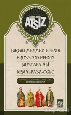 Birgili Mehmed Efendi - Ebussuud Efendi - Mustafa Ali - Kemalpaşa / Oğlu - 1