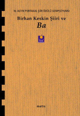 Birhan Keskin Şiiri ve Ba 10. Altın Portakal Şiir Ödülü Sempozyumu Kitabı - Metis Yayınları
