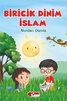 Biricik Dinim İslam - Çilek Yayınları