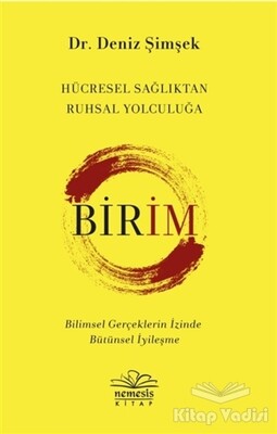 Birim - Hücresel Sağlıktan Ruhsal Yolculuğa - Nemesis Kitap