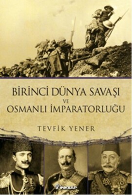 Birinci Dünya Savaşı ve Osmanlı İmparatorluğu - İnkılap Kitabevi