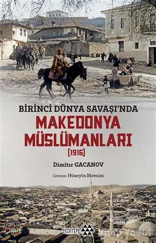 Yeditepe Yayınevi - Birinci Dünya Savaşı'nda Makedonya Müslümanları (1916)