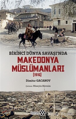 Birinci Dünya Savaşı'nda Makedonya Müslümanları (1916) - Yeditepe Yayınevi