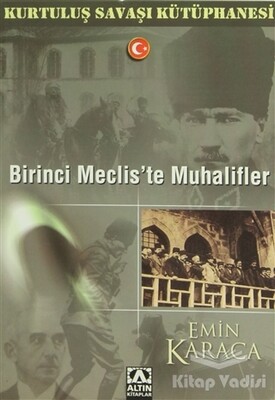 Birinci Meclis’te Muhalifler - Altın Kitaplar Yayınevi