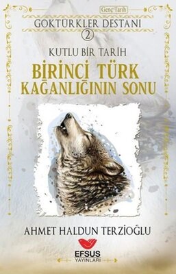 Birinci Türk Kağanlığının Sonu - Efsus Yayınları