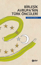 Birleşik Avrupanın Türk Öncüleri - NTV Yayınları