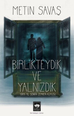 Birlikteydik ve Yalnızdız - Ötüken Neşriyat