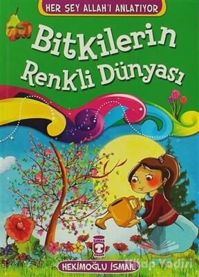 Bitkilerin Renkli Dünyası - Timaş Çocuk