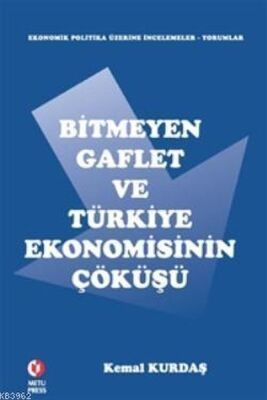 Bitmeyen Gaflet ve Türkiye Ekonomisinin Çöküşü - 1