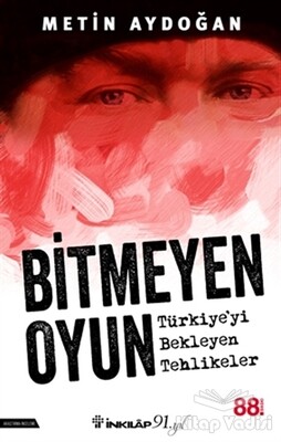 Bitmeyen Oyun - Türkiye'yi Bekleyen Tehlikeler - İnkılap Kitabevi