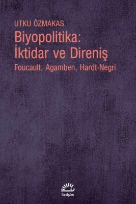 Biyopolitika İktidar ve Direniş - İletişim Yayınları