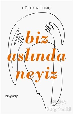 Biz Aslında Neyiz - Hayy Kitap