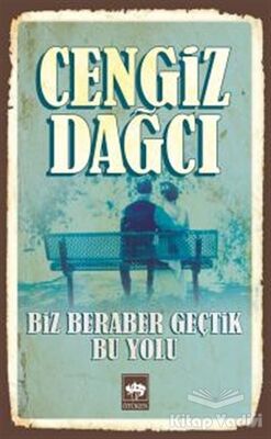 Biz Beraber Geçtik Bu Yolu - 1