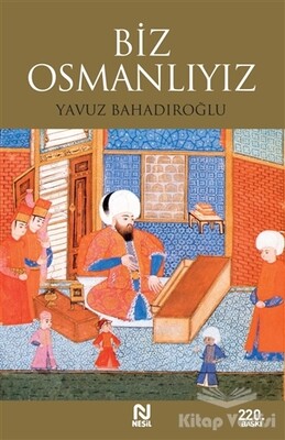 Biz Osmanlıyız - Nesil Yayınları