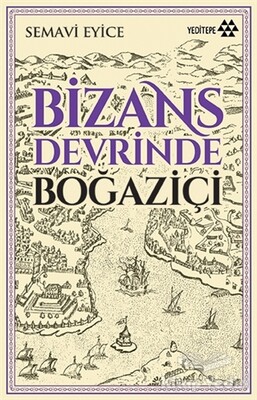 Bizans Devrinde Boğaziçi - Yeditepe Yayınevi