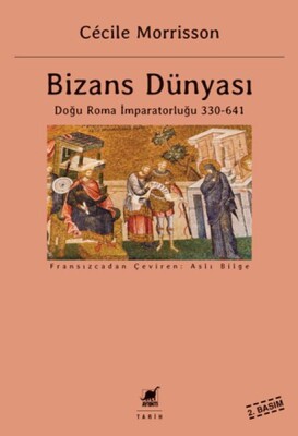 Bizans Dünyası 1 - Doğu Roma İmparatorluğu (330-641) - Ayrıntı Yayınları