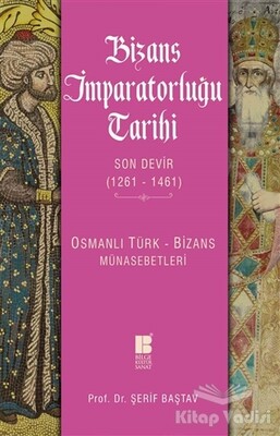Bizans İmparatorluğu Tarihi - Son Devir (1261-1461) - Bilge Kültür Sanat